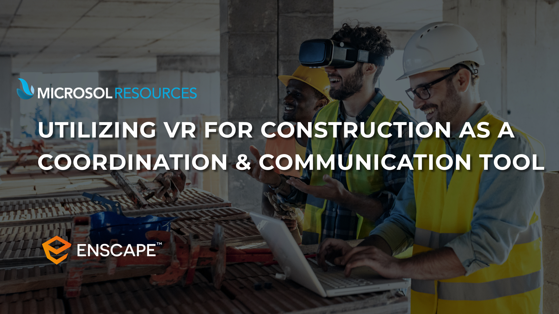 Utilizing VR for Construction as a Coordination & Communication Tool